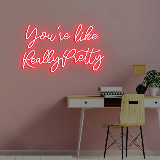 You're like Really Pretty Neon, Neon sign, Complimentary salon decor, Beauty compliment, Vibrant lighting, Stylish ambiance, Illuminated sign, Trendy neon sign, Chic beauty studio, Salon atmosphere, Compliment-inspired decor.