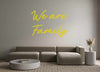 Custom Neon: We are 
Family