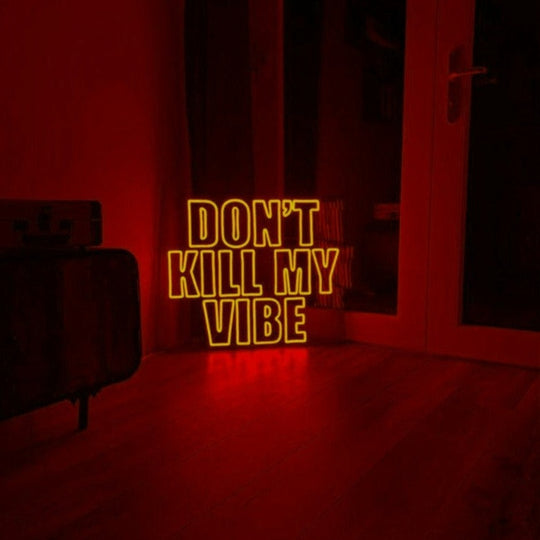 DON'T KILL MY VIBE 